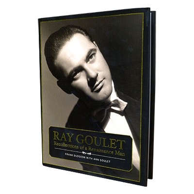 Ray Goulet-Recollections of a Renaissance Man By Frank Dudgeon w